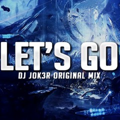 DJ JOK3R - Let's Go (Original Mix)