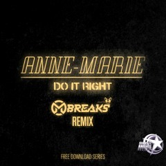 SKR - FREE DOWNLOAD SERIES- ANNE MARIE - DO IT RIGHT - M BREAKS REMIX