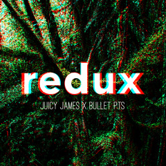 Juicy James & Bullet Pts - Redux (FREE DOWNLOAD)