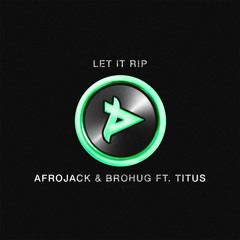 Afrojack & Brohug ft. Titus - Let It Rip