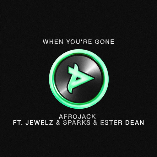Afrojack ft. Jewelz & Sparks & Ester Dean - When You're Gone