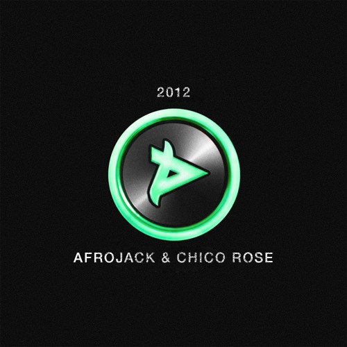 Afrojack & Chico Rose - 2012