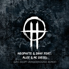 Neophyte & Zany Feat. Alee & Diesel - Gas Erop! (Angernoizer Remix)