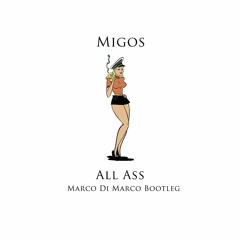 Migos - All Ass (Marco Di Marco Bootleg)