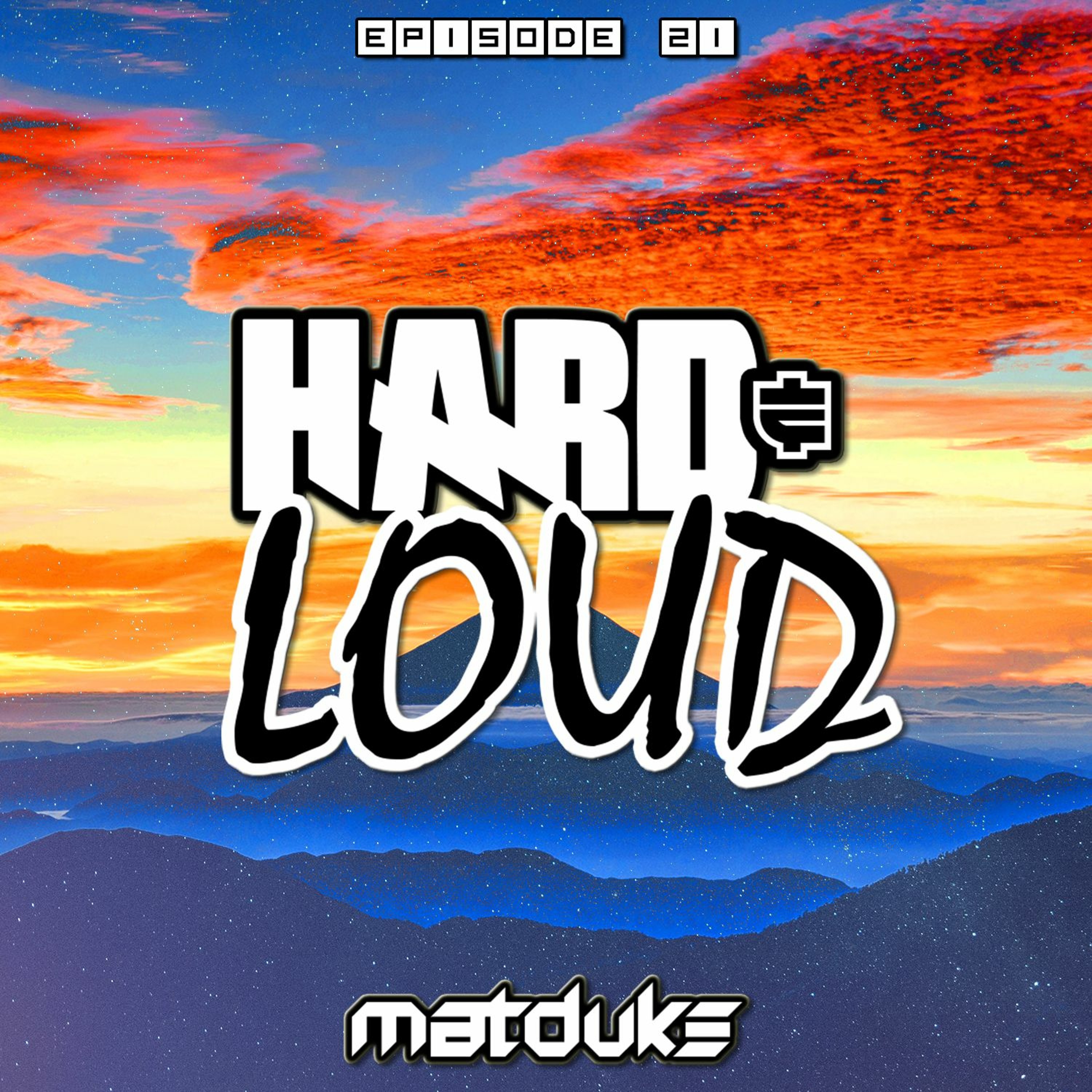 Matduke presents The Hard & Loud Podcast (Hardstyle, Happy Hardcore)