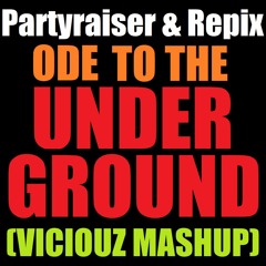 Partyraiser & Repix - Ode To The Underground (Viciouz Mashup)