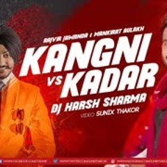 Kangni Vs. Kadar Mashup   DJ HARSH SHARMA   Sunix Thakor   Rajvir Jawanda & Mankirat Aulakh