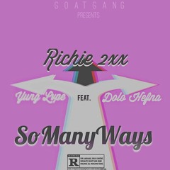 Richie2x - So Many Ways (feat. Yung Lvpe & Dolo Hefna)