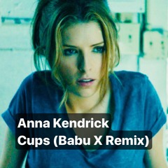 Anna Kendrick - Cups (Babu X Remix)