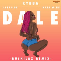 Kybba - Dale (Buskilaz Remix) ft. Leftside & Karl Wine