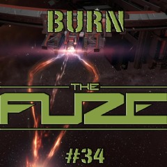 Burn The Fuze #34
