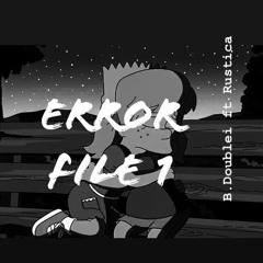 ERROR FILE 1 - B.Doublei ft Rustika