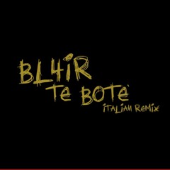 BL4IR - Te Boté Italian Remix