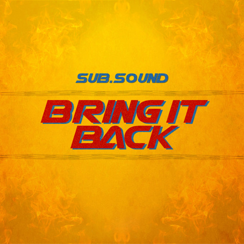 Sub.Sound - Bring It Back (FREE DL)