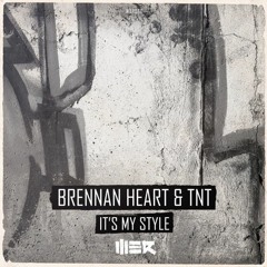 Brennan Heart & TNT - Its My Style