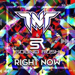 TNT & Sound Rush - Right Now
