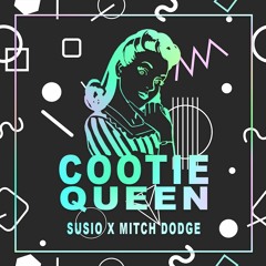 Susio, Mitch Dodge - Cootie Queen (Original Mix) Free Download