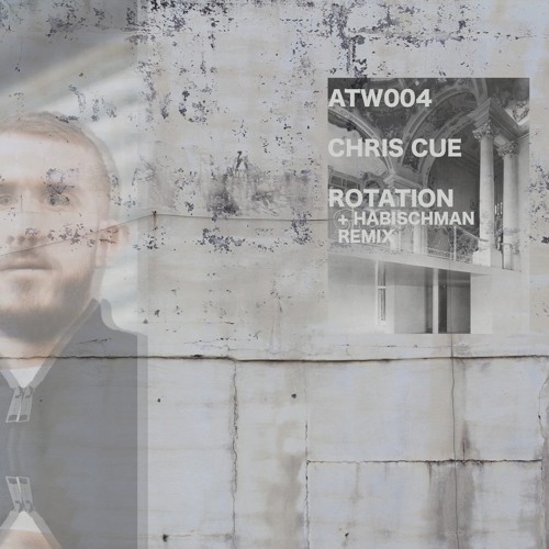 ATW004 - Chris Cue - Rotation E.P