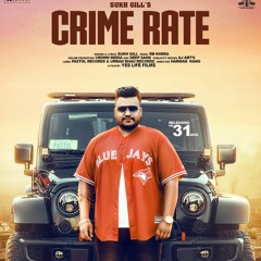 CRIME RATE - SUKH GILL FT. RB KHERA | PASTOL RECORDS| LATEST PUNJABI SONGS 2018