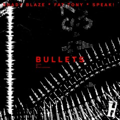 Bullets (feat. Shady Blaze, Fat Tony, & Speak!) [Prod. By Mysticphonk]