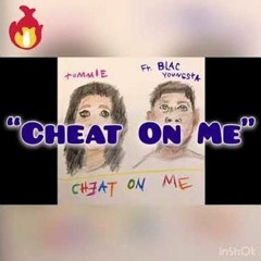 TOMMIE & BLAC YOUNGSTA - CHEAT ON ME