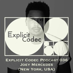 Explicit Codec Podcast 036 - Joey Mercedes (New York, USA)