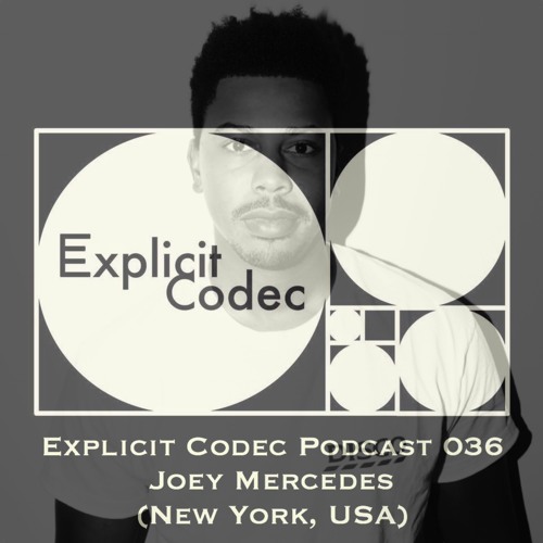 Explicit Codec Podcast 036 - Joey Mercedes (New York, USA)