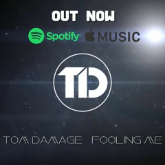 Tom Damage - Fooling Me