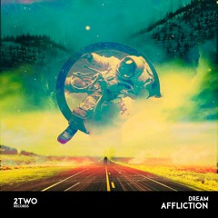 Affliction - Dream (Original Mix) **PREVIEW** OUT SOON on 2TWO Records