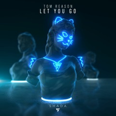 Tom Reason - Let You Go [SHADA]