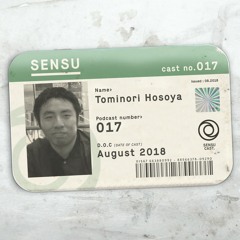 SensuCast / 017 / Tominori Hosoya