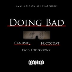 Doing Bad(feat. Fucccdat)