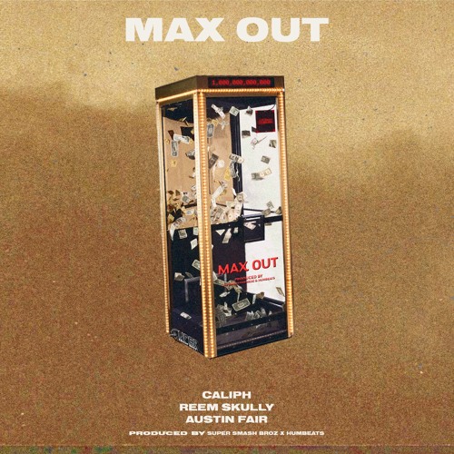 Max Out feat. Caliph, Reem Skully, & Austin Fair (prod. SuperSmashBroz x Humbeats)