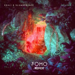 Ekali & SLUMBERJACK - Helios (FOMO Remix)