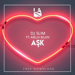 Dj Slim Ft. Melis Bilen - Aşk