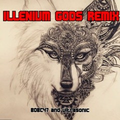 B0BC47 X ULTRASONIC - ILLENIUM GODS (B0BC47 REMIX)