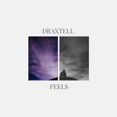 Draxtell - Feels [Out On Spotify]