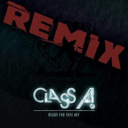 Class A - Take Off (Infra Remix Remastered) [Free Download]