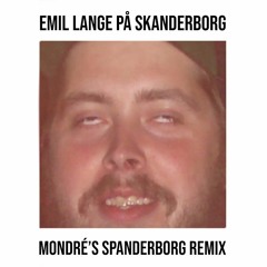 Emil Lange På Skanderborg (Mondré's Spanderborg Remix) [REMASTERED]