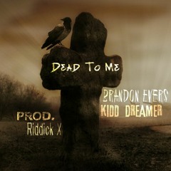 Dead To Me (Ft. Kidd Dreamer)