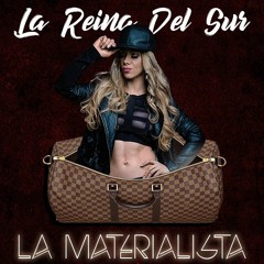La Materialista - La Reina Del Sur