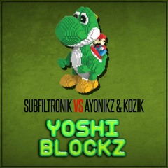 SUBFILTRONIK VS AYONIKZ & KOZIK - YOSHI BLOCKZ [13K FREE EP]