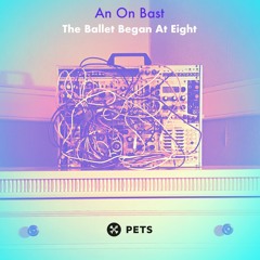 An On Bast - The Ballet Began At Eight