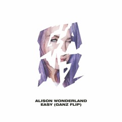 Alison Wonderland - Easy (GANZ Flip) - FREE DOWNLOAD