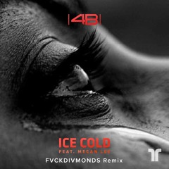 4B - Ice Cold (ft. Megan Lee) [FvckDivmonds Remix]