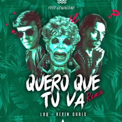 Log e Kevin Chris - Quero Que Tu Vá (Bootleg)
