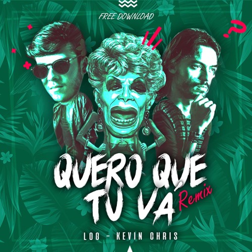 Log e Kevin Chris - Quero Que Tu Vá (Bootleg)