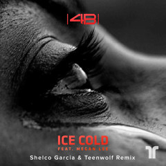 4B - Ice Cold (ft. Megan Lee) [Shelco Garcia & Teenwolf Remix]