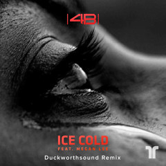 4B - Ice Cold (ft. Megan Lee) [Duckworthsound Remix]