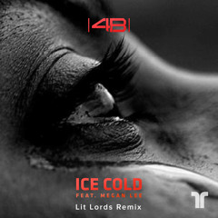 4B - Ice Cold (ft. Megan Lee) [Lit Lords Remix]